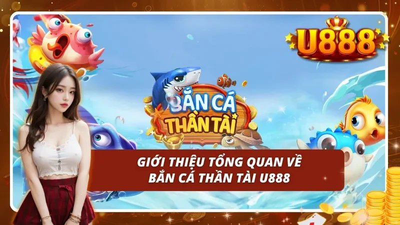 Giới thiệu tổng quan về bắn cá thần tài tại nhà cái uy tín