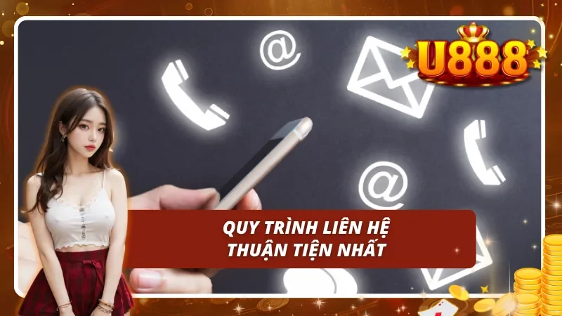 Tóm tắt các quy trình liên hệ U888 thuận tiện và chi tiết nhất