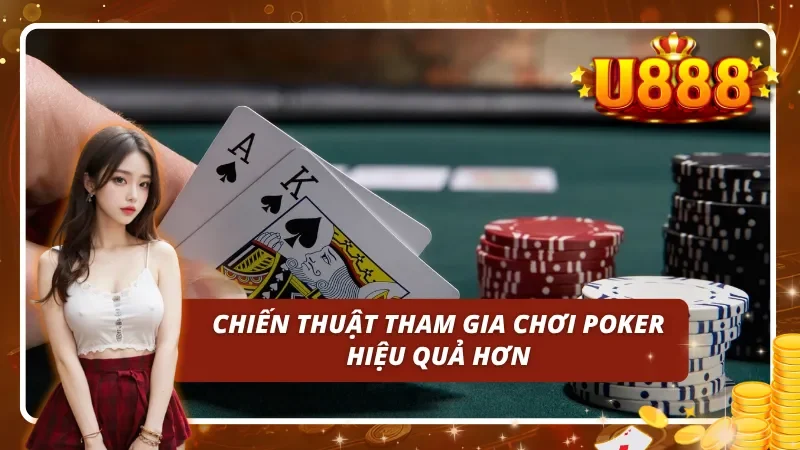 Chiến thuật để có thể chơi Poker U888 được hiệu quả hơn