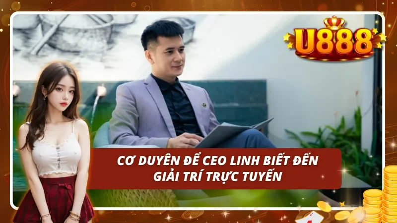 Quá trình đưa Ceo Phương Linh tiếp cận với giải trí trực tuyến