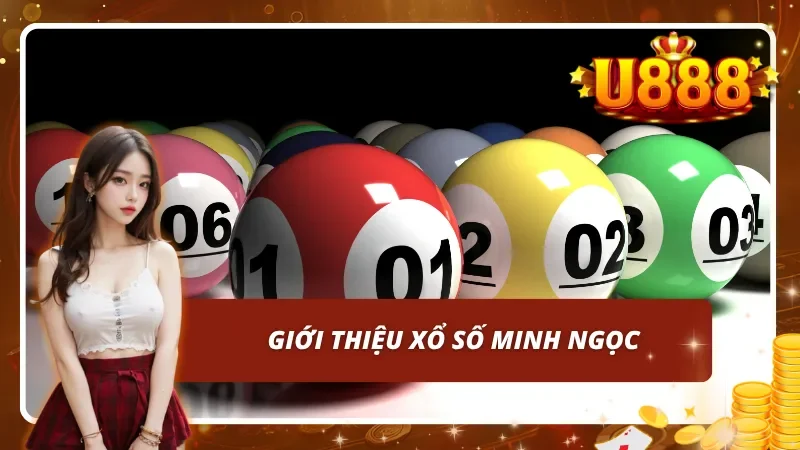 Thông tin về Xổ Số Minh Ngọc - Tất cả trong một